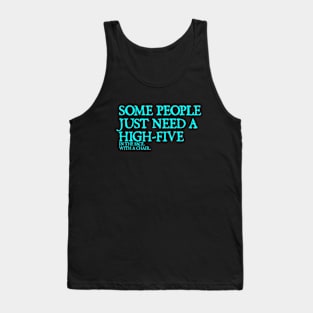 Some People Need A High Five Sarcastic Tank Top